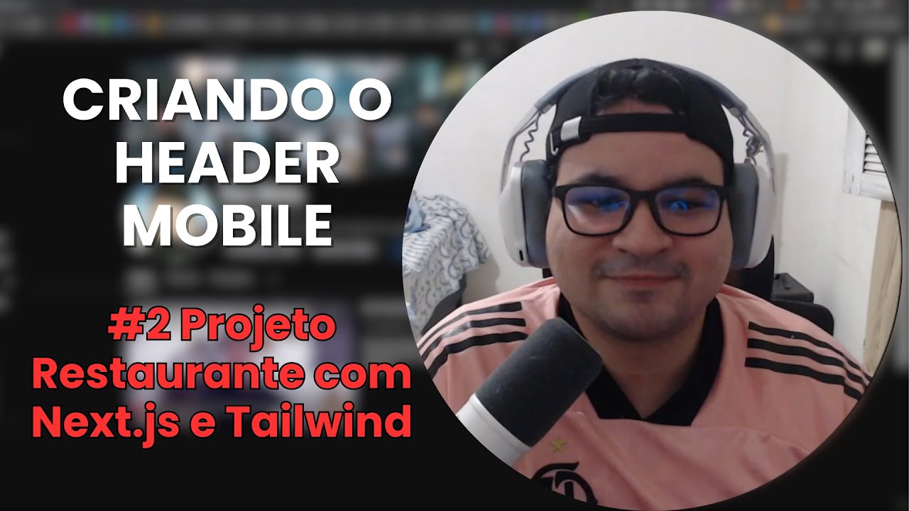 Criando o Header Mobile - #2 Projeto Restaurante com Next.js e Tailwind