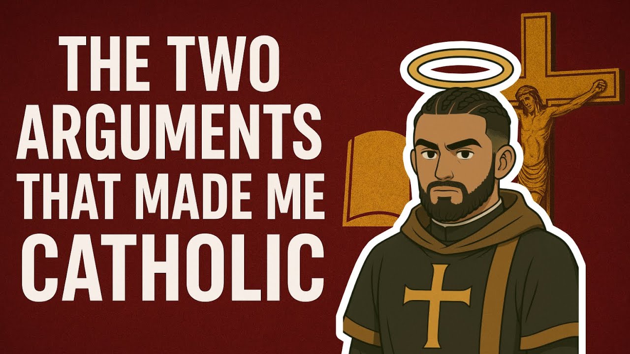 The TWO ARGUMENTS that made me CATHOLIC