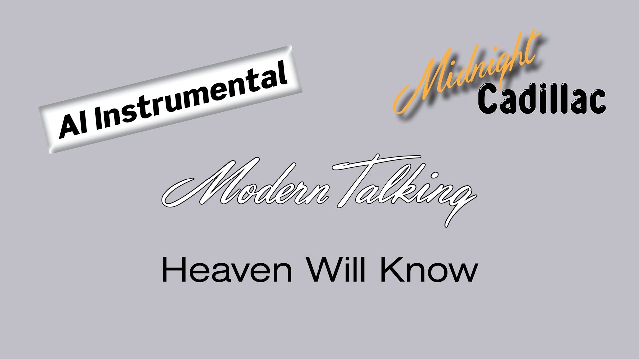 MODERN TALKING Heaven Will Know (AI Instrumental)
