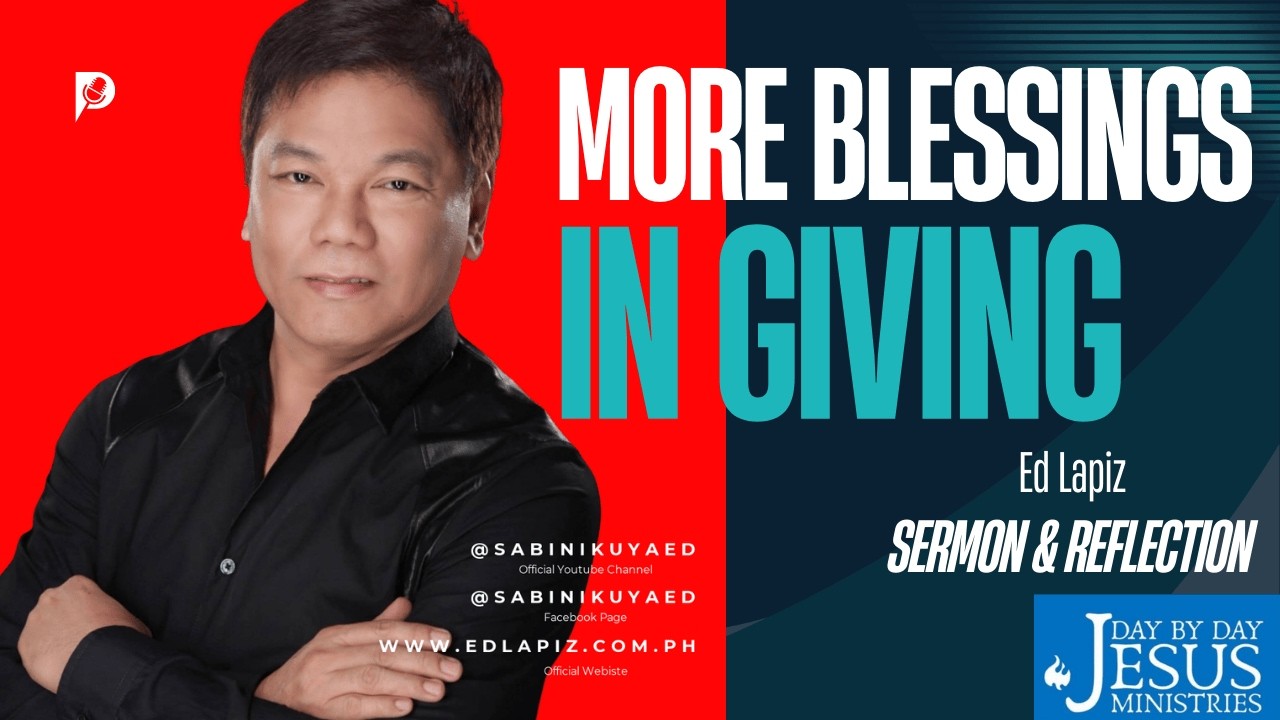 Ed Lapiz –More Blessings in Giving | Inspirational Christian Sermon on Generosity & Faith ©2014-2026