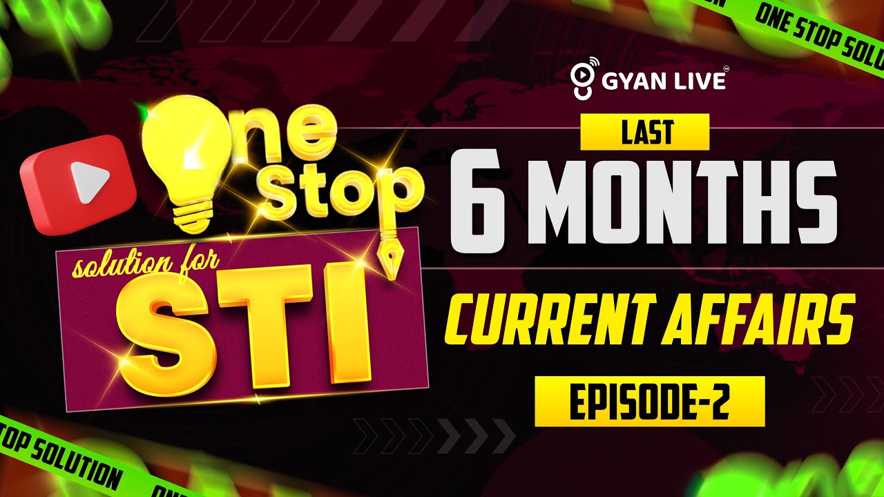One Stop solution for STI LAST 6 MONTHS CURRENT AFFAIRS EPISODE - 02 | LIVE@08AM #gyanlivegpsc