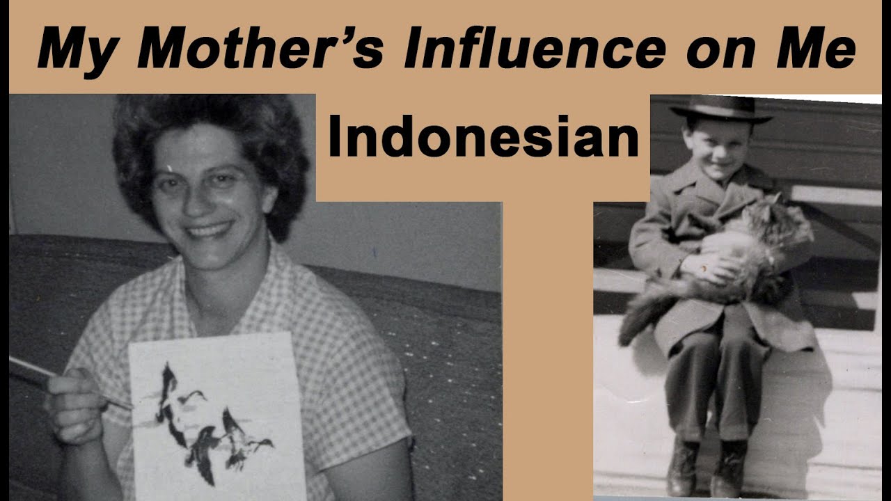 My Mother's Influence on Me - Indonesian - Pengaruh Ibu Saya terhadap Diri Saya