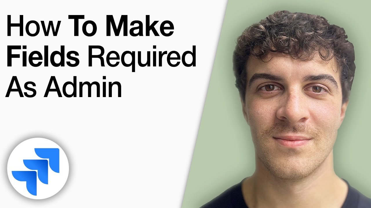 How to Make Fields Required in Jira as a Jira Admin [2025 Full Guide]