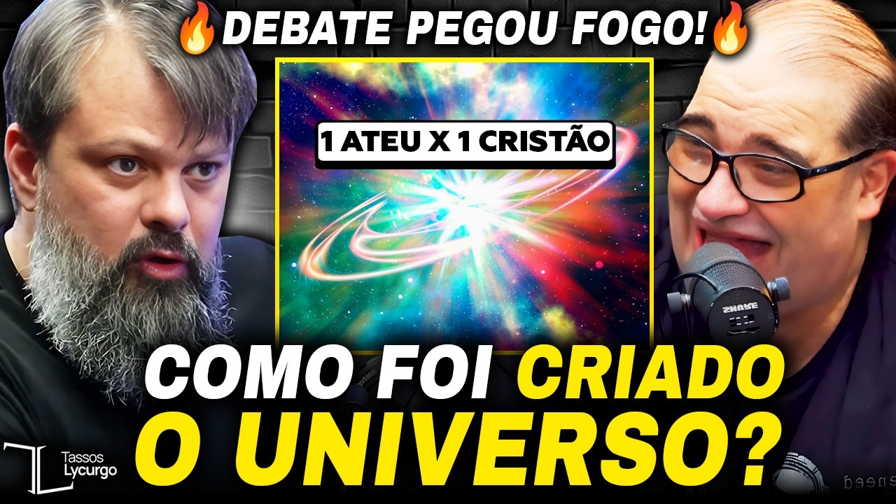 COMO O UNIVERSO FOI CRIADO? DEBATE PEGOU FOGO! Entre SERJÃO DOS FOGUETES x TASSOS LYCURGO
