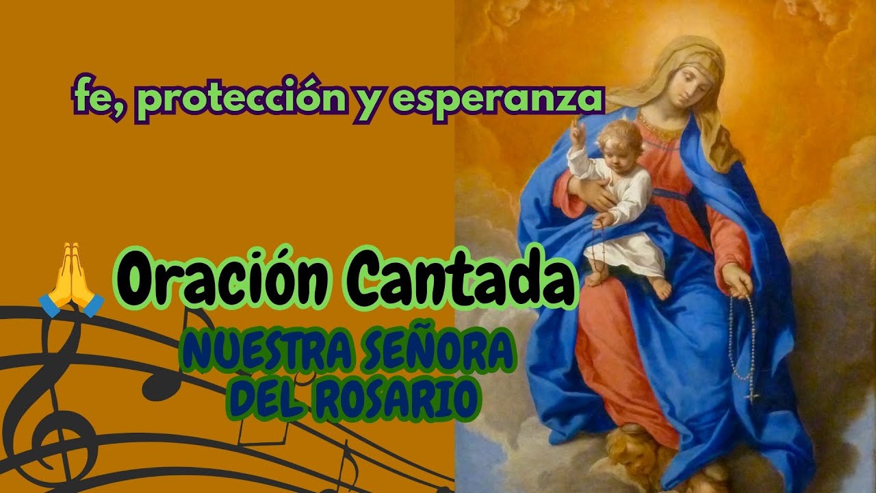 🌹 NUESTRA SEÑORA DEL ROSARIO Oración cantada de fe, protección y esperanza