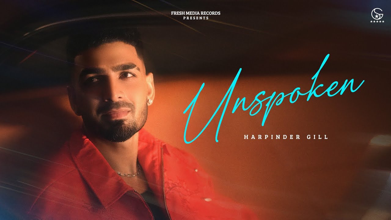 Harpinder Gill | Unspoken (Punjabi Video Song 2025 ) | Fresh Media Records