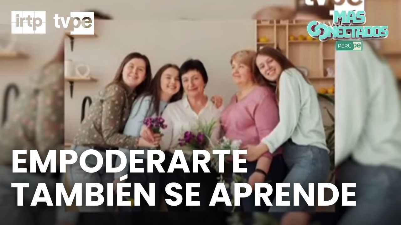 Empoderamiento femenino: conversaciones que transforman | “Más conectados”