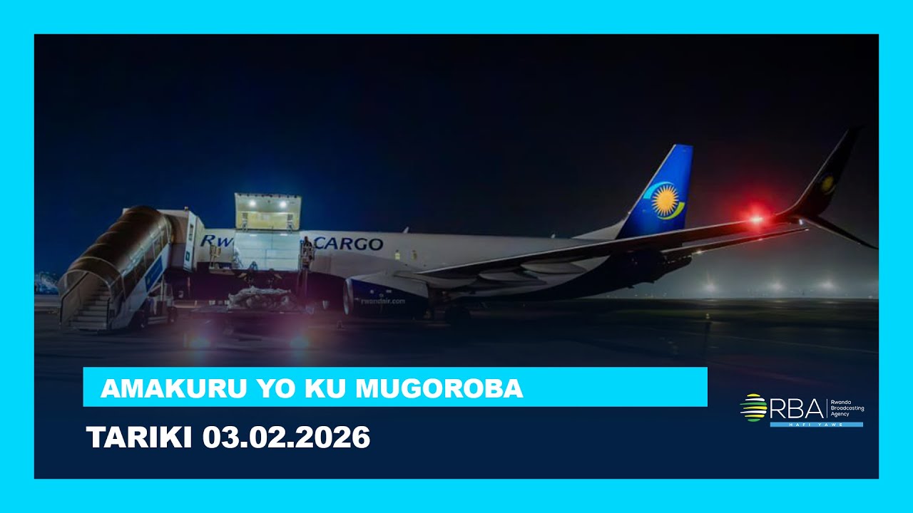 AMAKURU YO KU MUGOROBA || TARIKI 03 GASHYANTARE 2026
