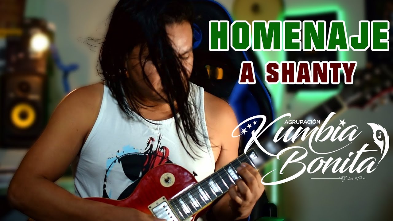 Agrupación Kumbia Bonita Homenaje a Shanty Guitarra
