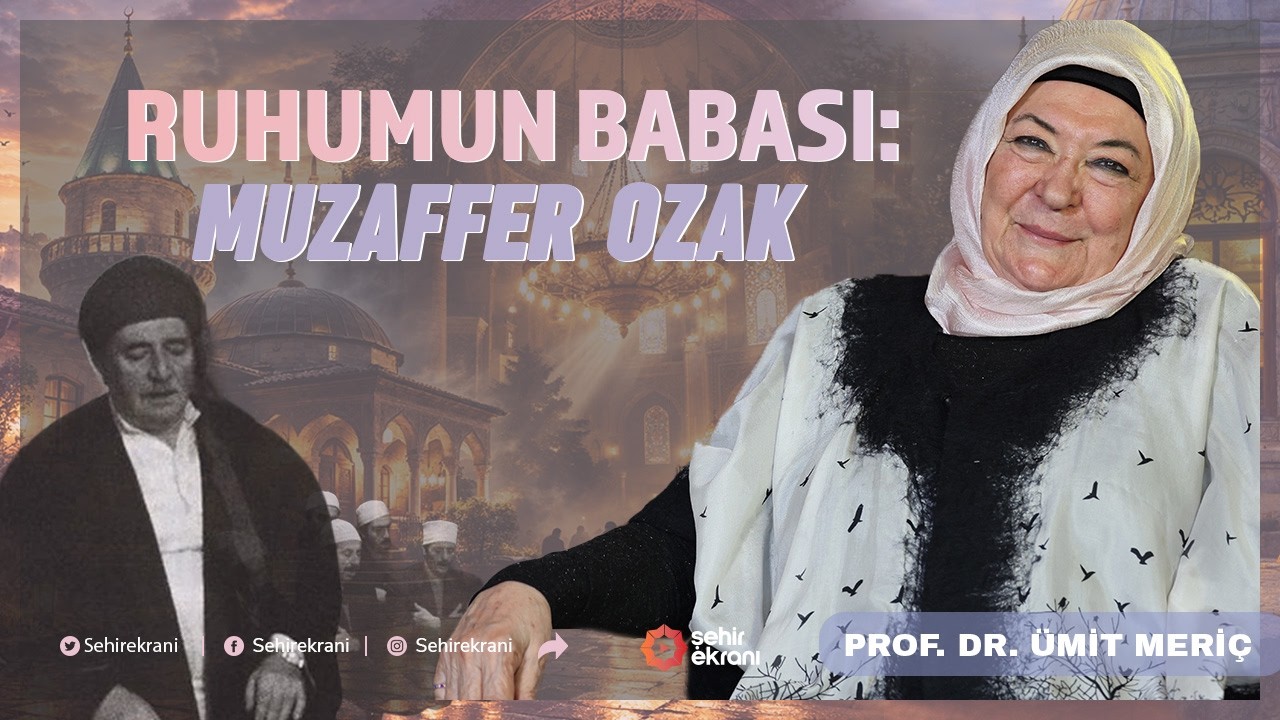Muzaffer Efendi İrfanımın Babasıdır! | Şehr-i İstanbul - Prof. Dr. Ümit Meriç - B8