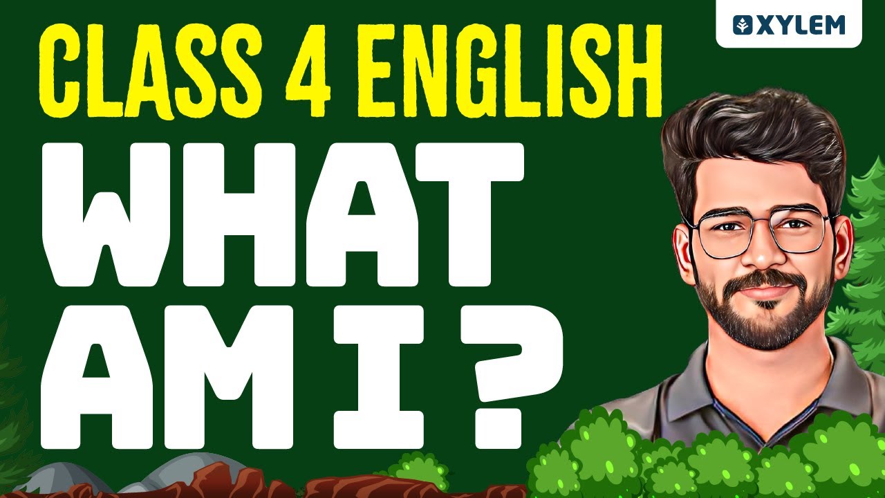 Class 4 English | What Am I ? | Xylem Class 4