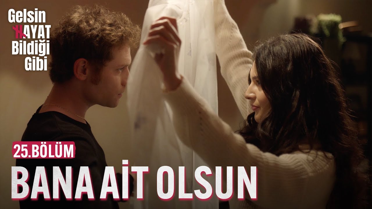 Sadece Bana Ait Olsun - Gelsin Hayat Bildiği Gibi (25.Bölüm)