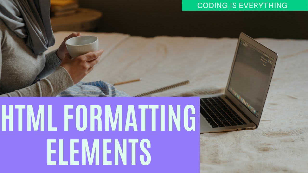 HTML Formatting Elements - Coding is Everything