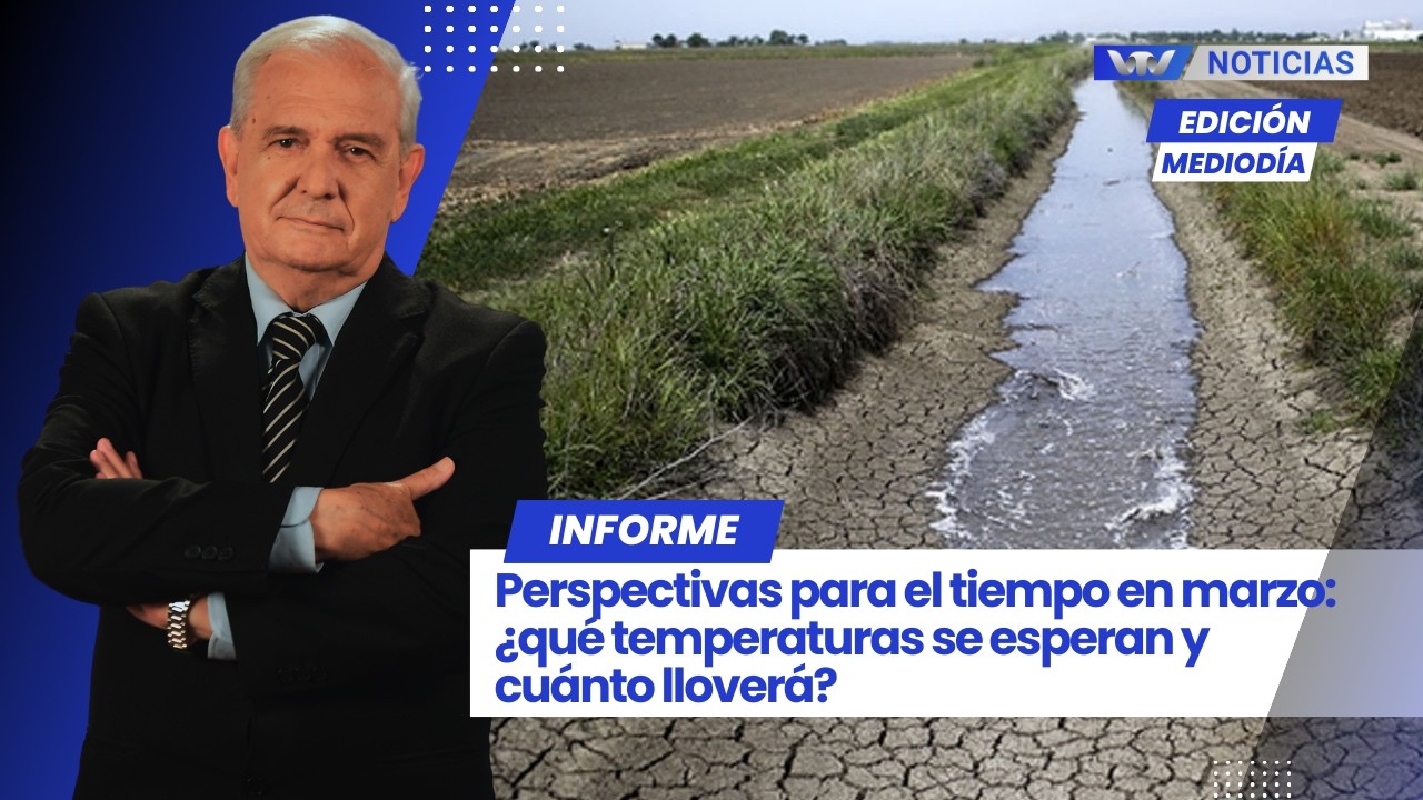 Ed. Mediodía 4/3 | Perspectivas para marzo: ¿qué temperaturas se esperan y cuánto lloverá?