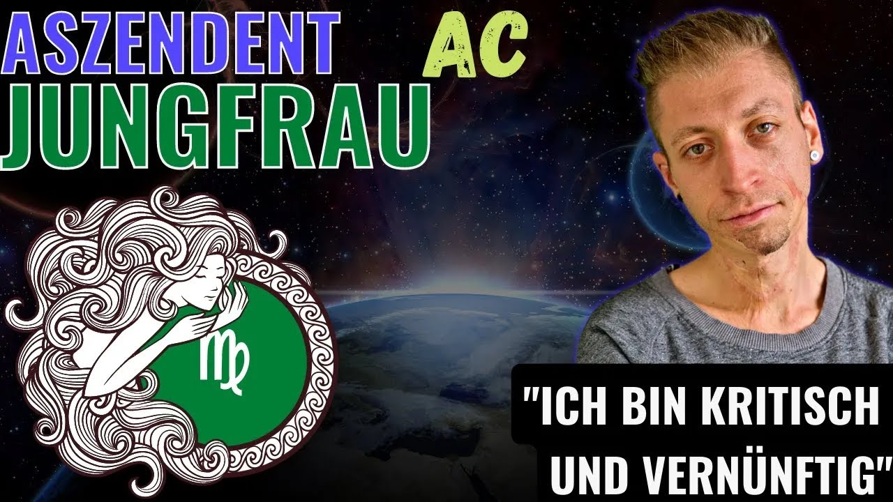 ♍️🔍 Aszendent Jungfrau - Gewissenhaftigkeit & Vernunft - Ego, Verstand & Verhalten