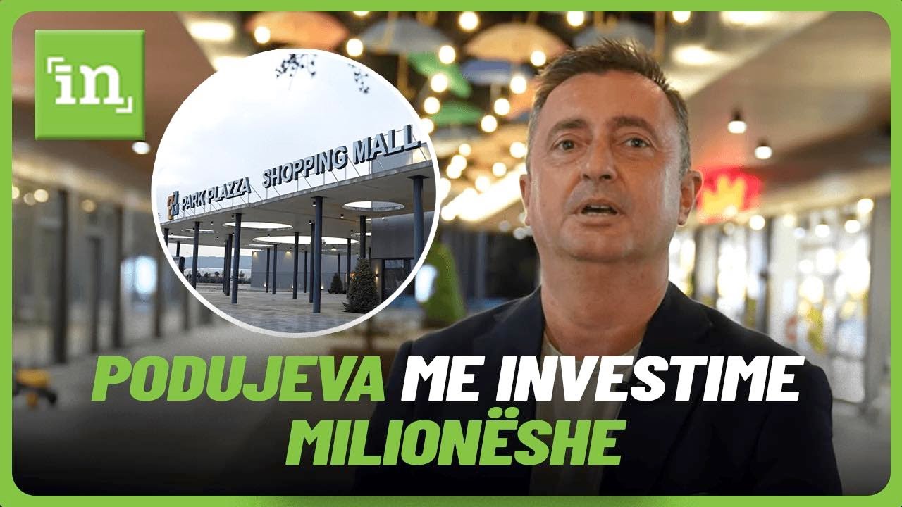 Podujeva me investime milionëshe: “Park Plazza”, qendra tregtare me brende nga më të njohurat
