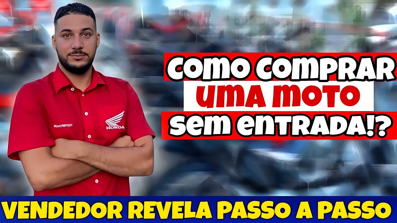 SEGREDO REVELADO: Como Comprar Uma MOTO SEM ENTRADA!? Comprar Uma Moto Com Zero Entrada!
