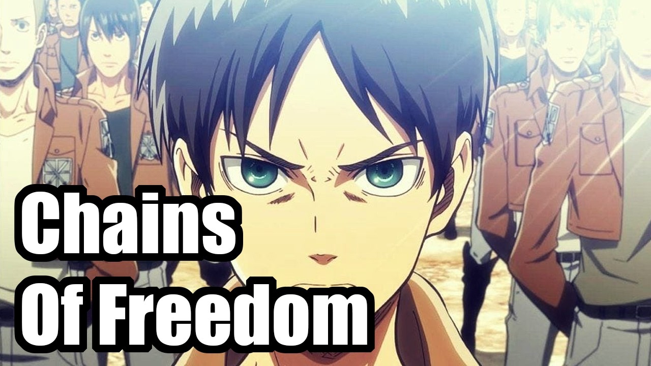 Attack on Titan – Chains of Freedom [Eren Yeager’s Song]