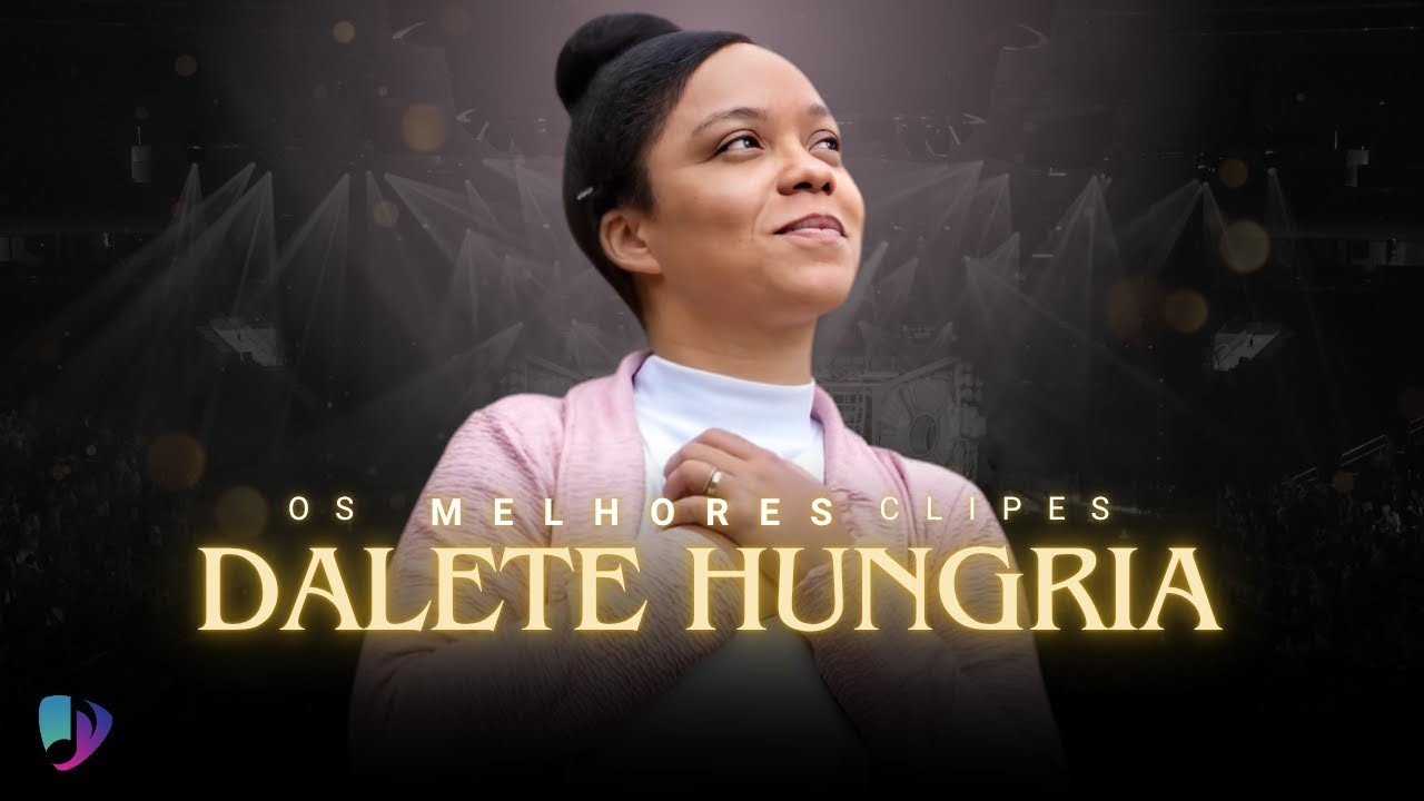 Dalete Hungria |Os Melhores Clipes - [DVD Coisa Do Meu Deus]