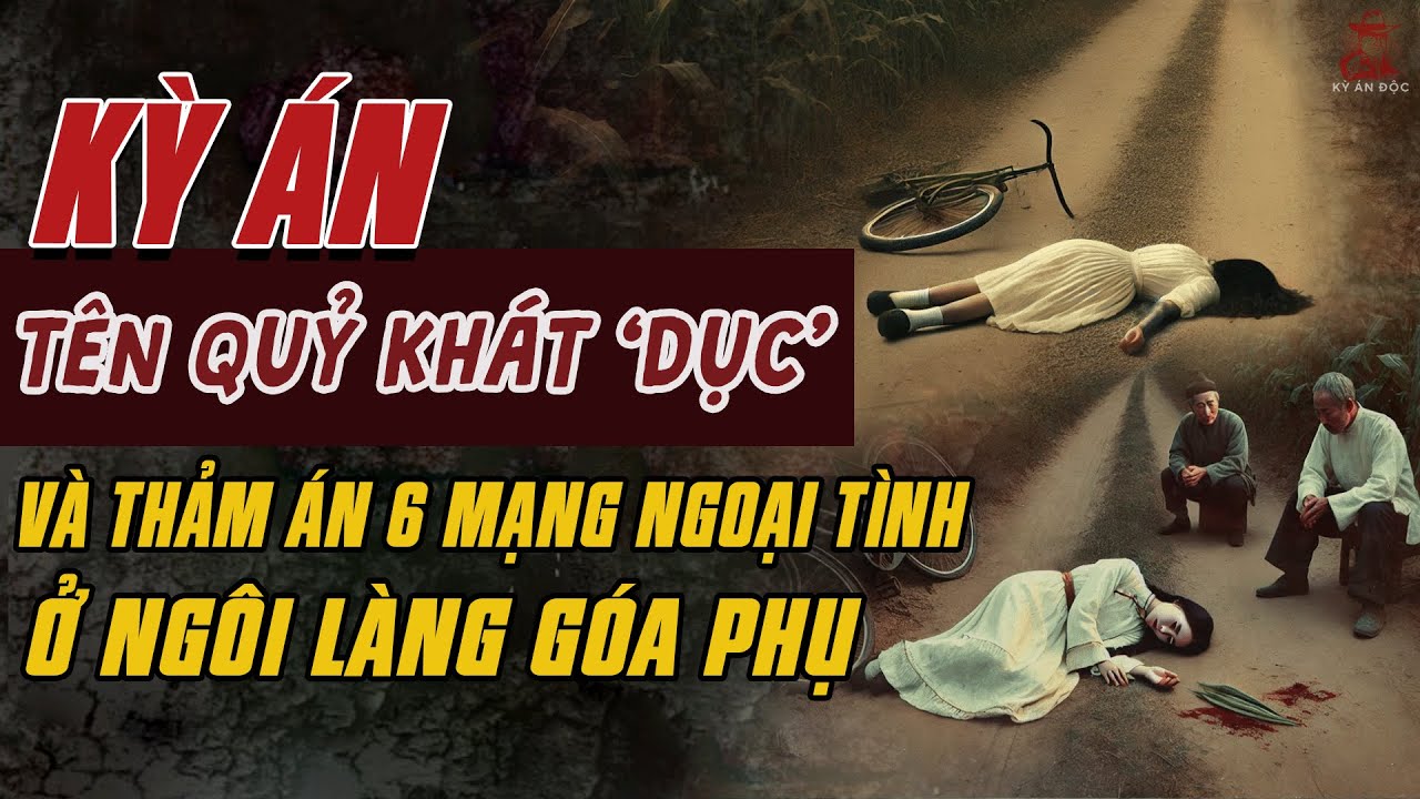 Kỳ &Aacute;n Trung Quốc: T&ecirc;n QUỶ KH&Aacute;T 'DỤC' Ở T&acirc;y An V&agrave; Thảm &Aacute;n 6 MẠNG NGOẠI T&Igrave;NH L&agrave;ng G&Oacute;A PHỤ #giaimakyan