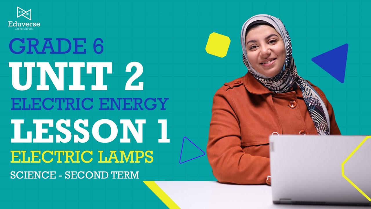 science | Grade 6 | unit 2[electric energy] | lesson 1 [electric lamps]