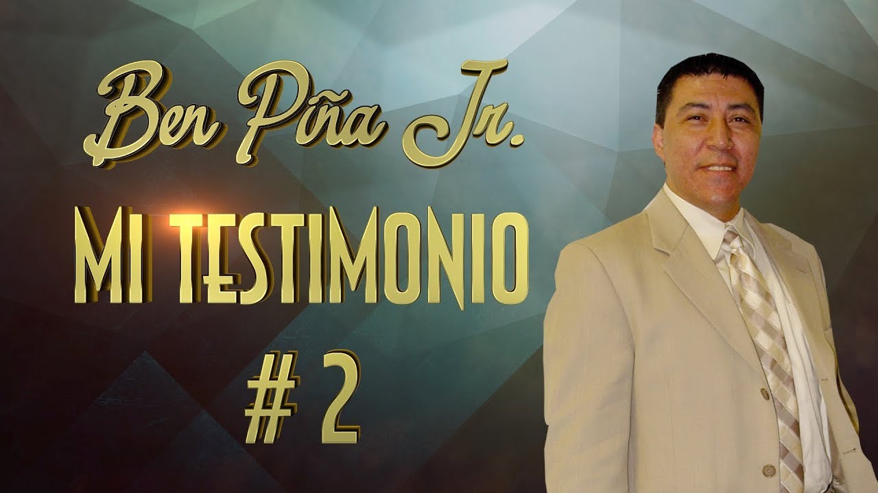 Evangelista Ben Piña Jr. Testimonio  Parte #2