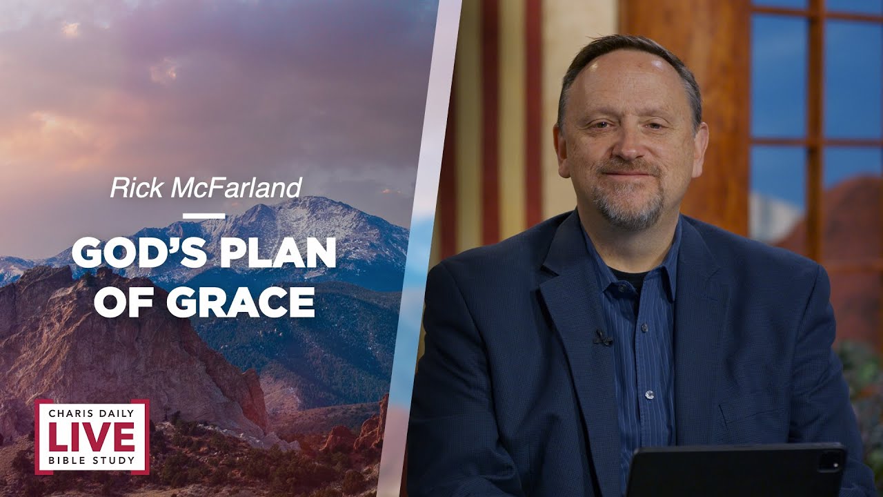 God’s Plan of Grace - Rick McFarland - CDLBS for March 15, 2023