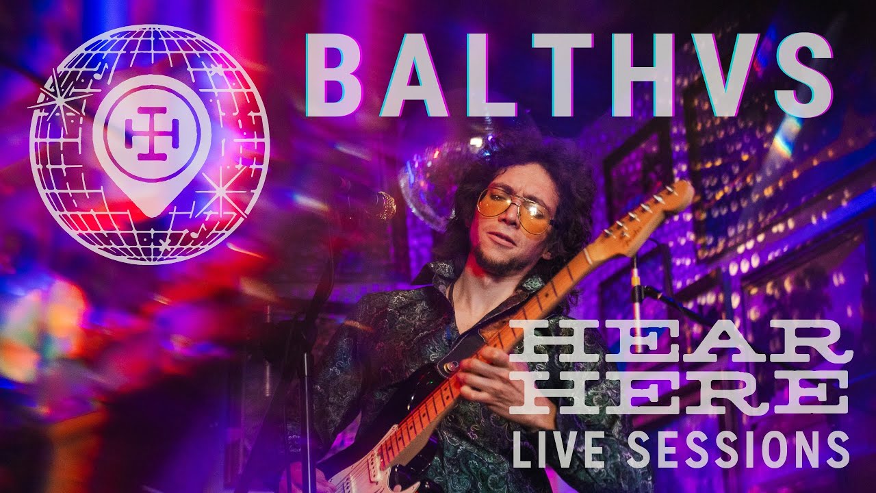 BALTHVS Live at Hear Here Presents