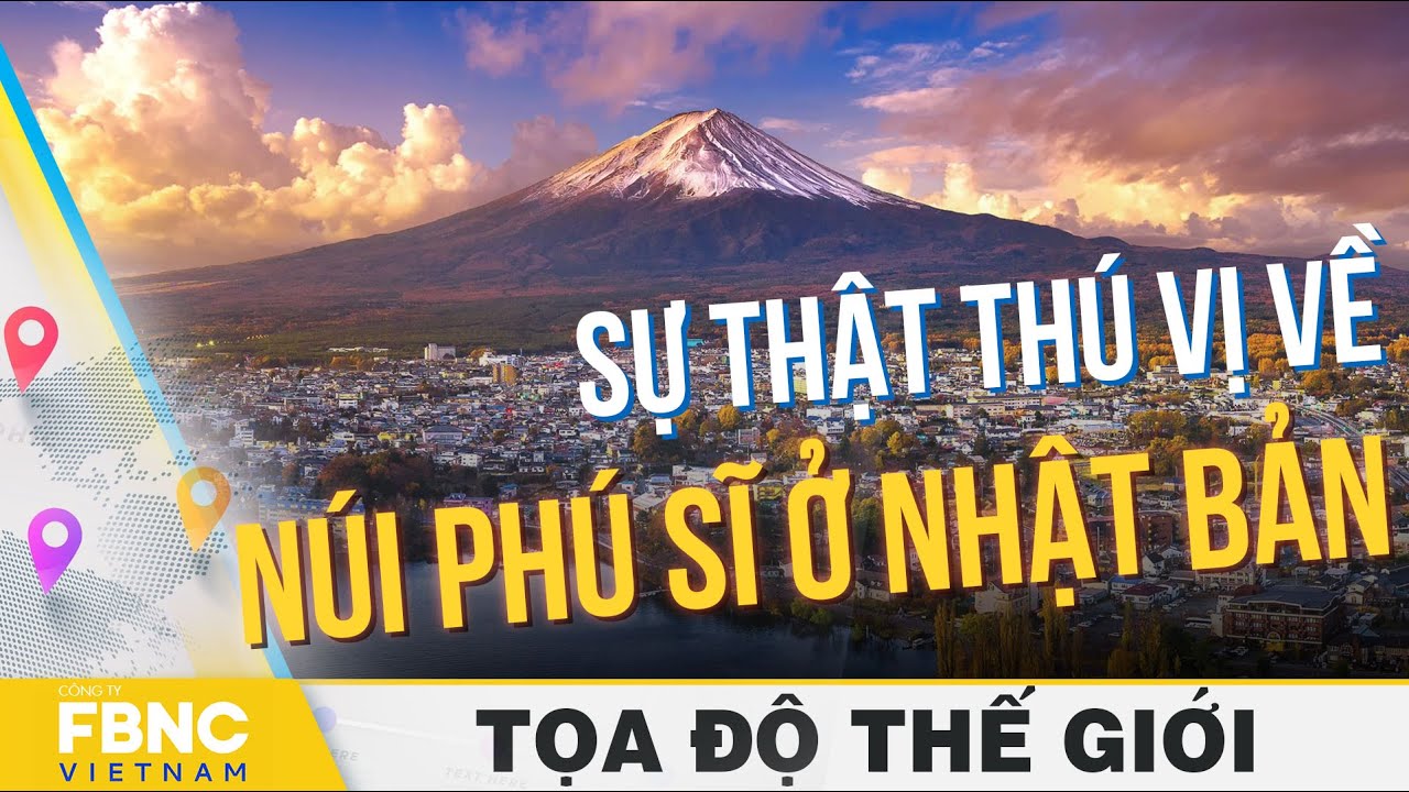 Những sự thật thú vị về núi Phú Sĩ ở Nhật Bản | Tọa độ thế giới | FBNC
