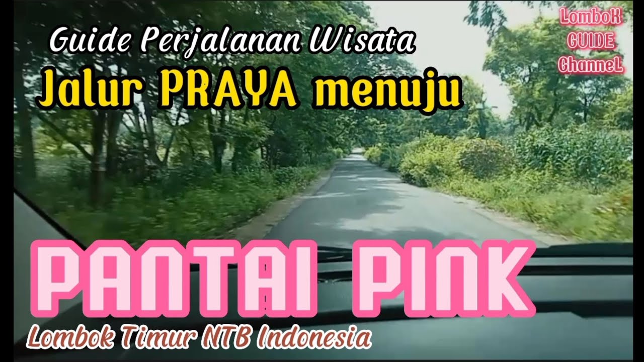 Wisata Jalur PRAYA menuju PANTAI PINK Lombok Timur #lombok #pantaipink #wisata