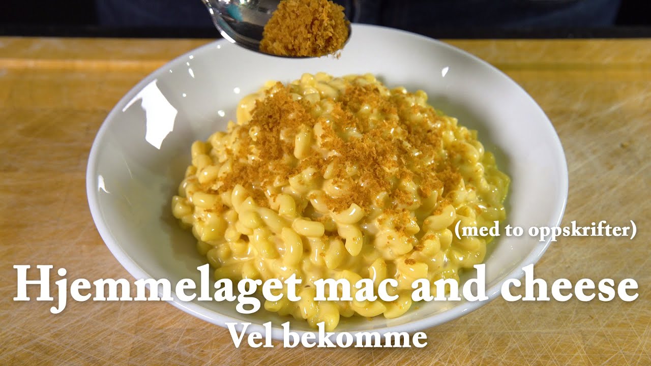 Hjemmelaget mac and cheese (med to oppskrifter) - Vel bekomme