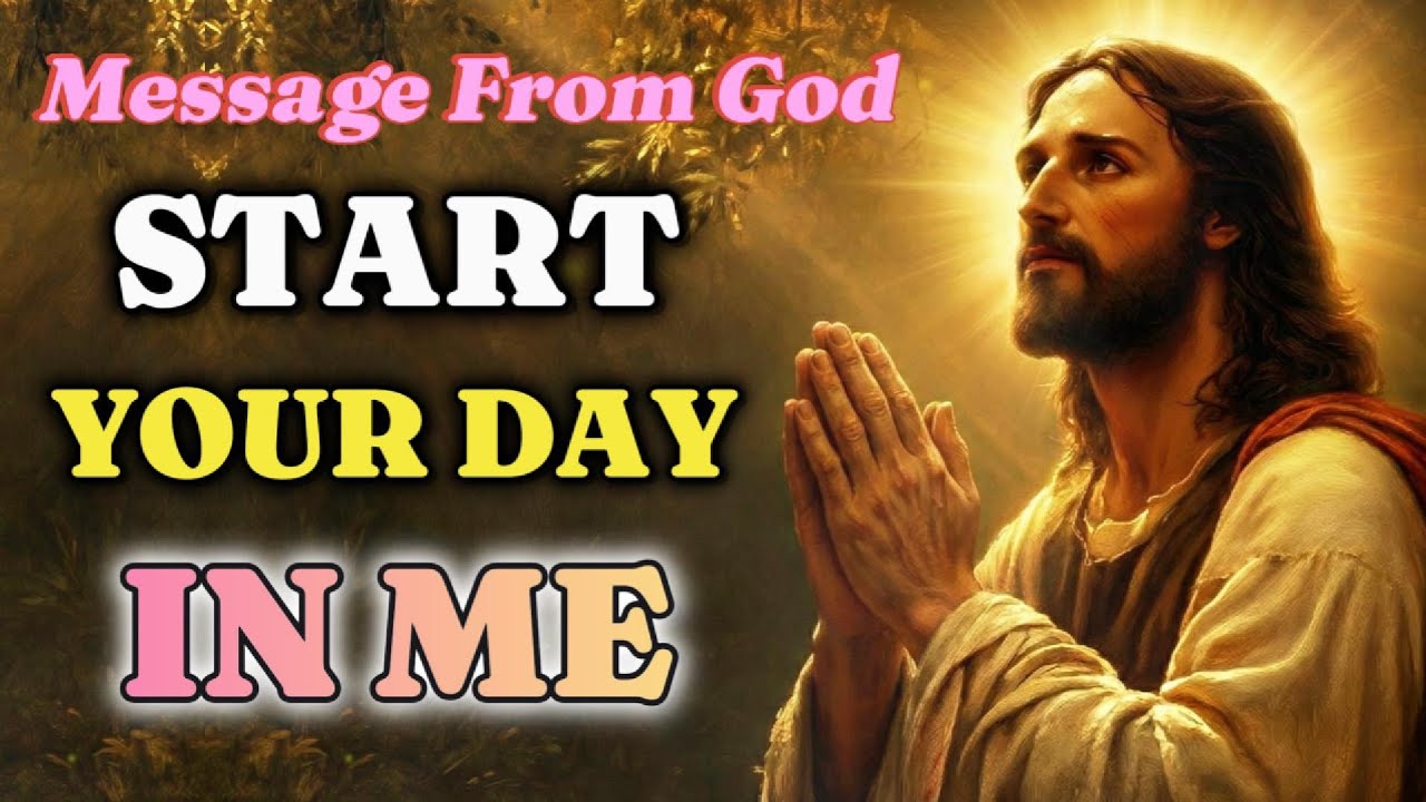 Message From God: My Child, Start Your Day In Me