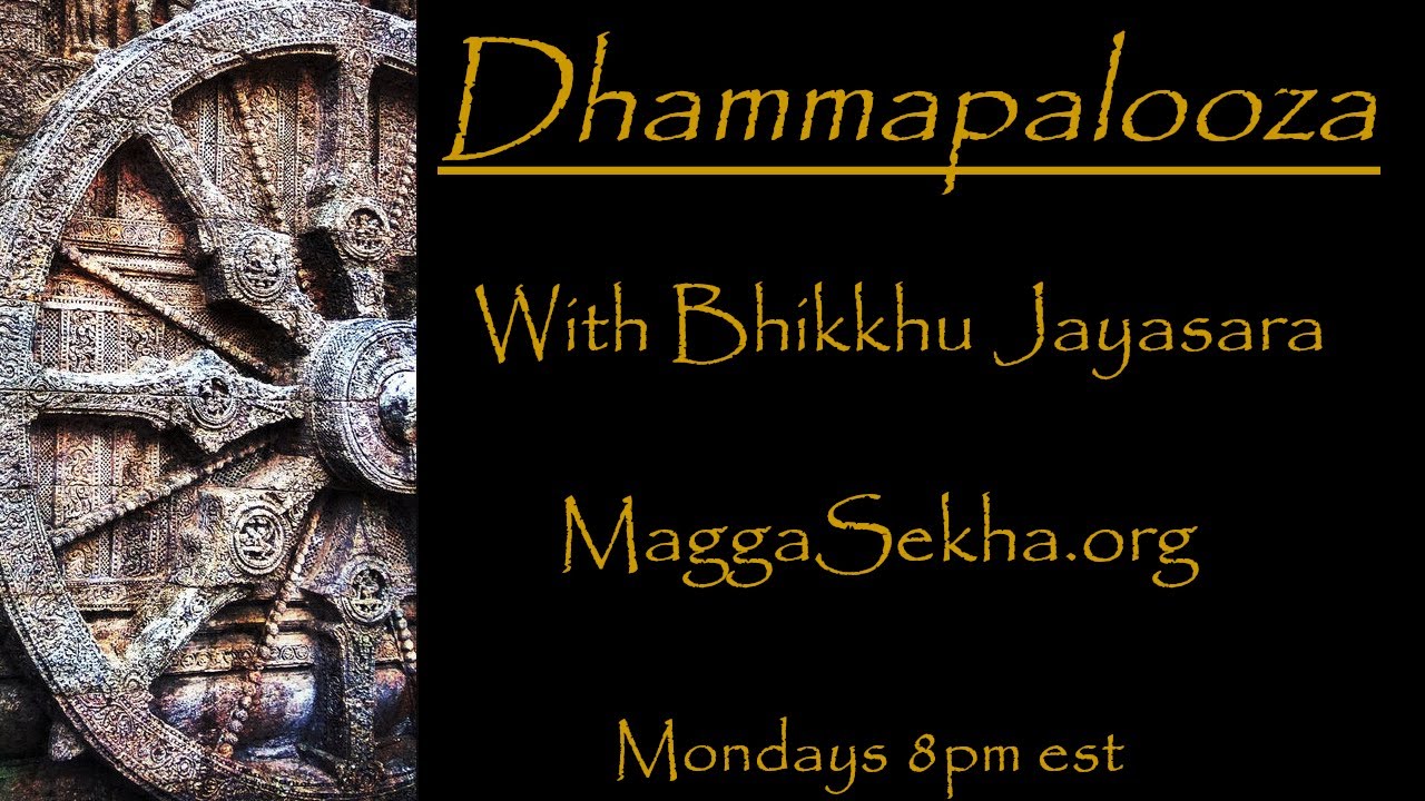 Dhammapalooza 1-2-23 : MahaPariNibbana , Anguttara Roulette, Guided Metta Meditation