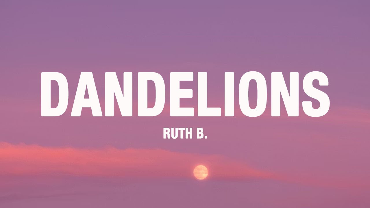 Ruth B. - Dandelions (Lyrics)