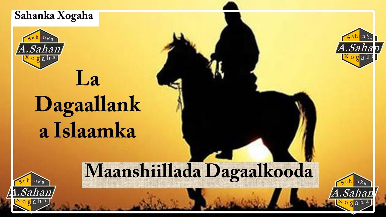 Dagaalku Adiga Ayuu Kugu Socdaa...! Islaamka & Liddigiisa.