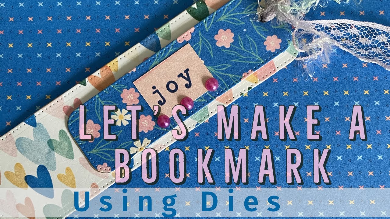Let’s Make a Bookmark: Using Dies