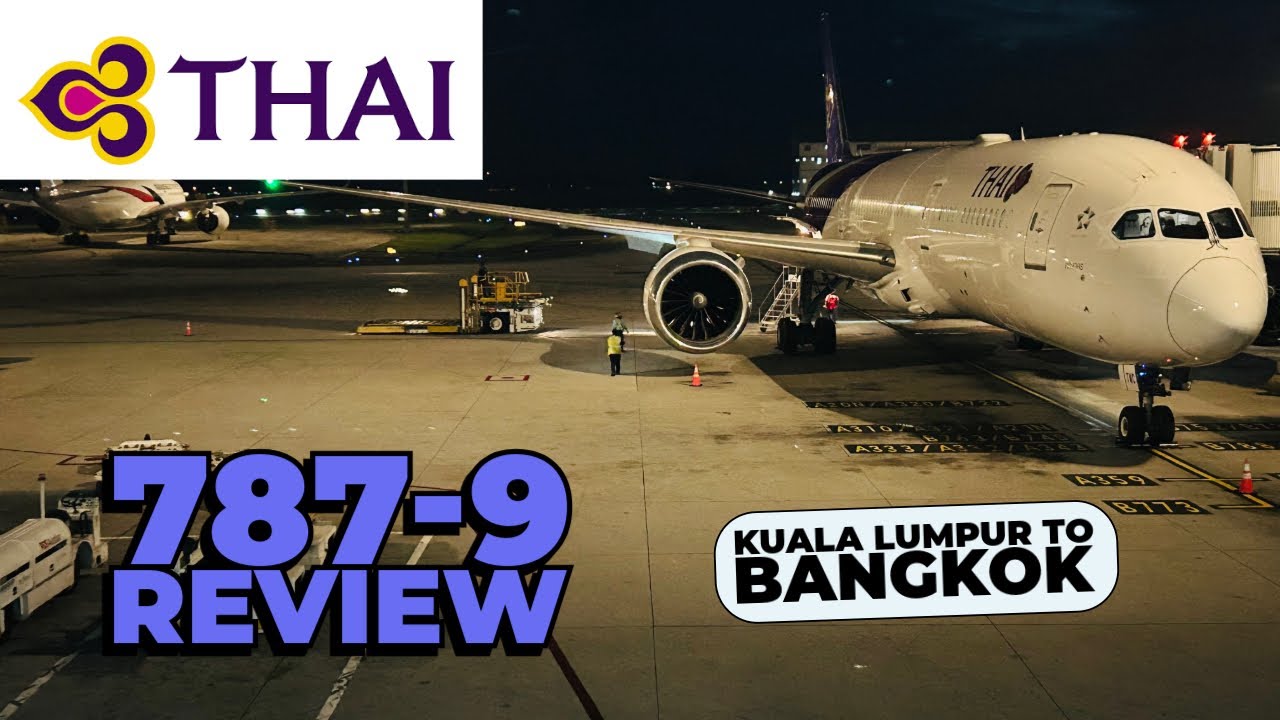 Flight Review: Thai Airways | B787-9 | Economy Class | Kuala Lumpur to Bangkok