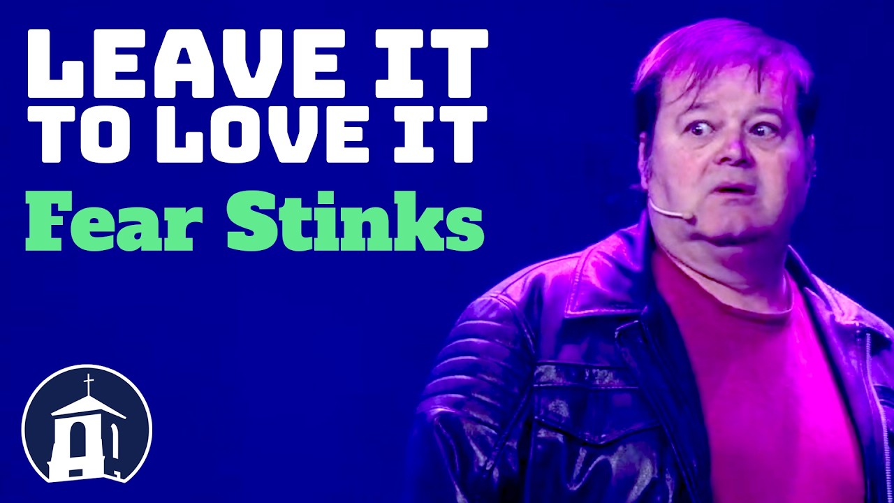 Leave It to Love It - Week 6: Fear Stinks | SeaCoast Church
