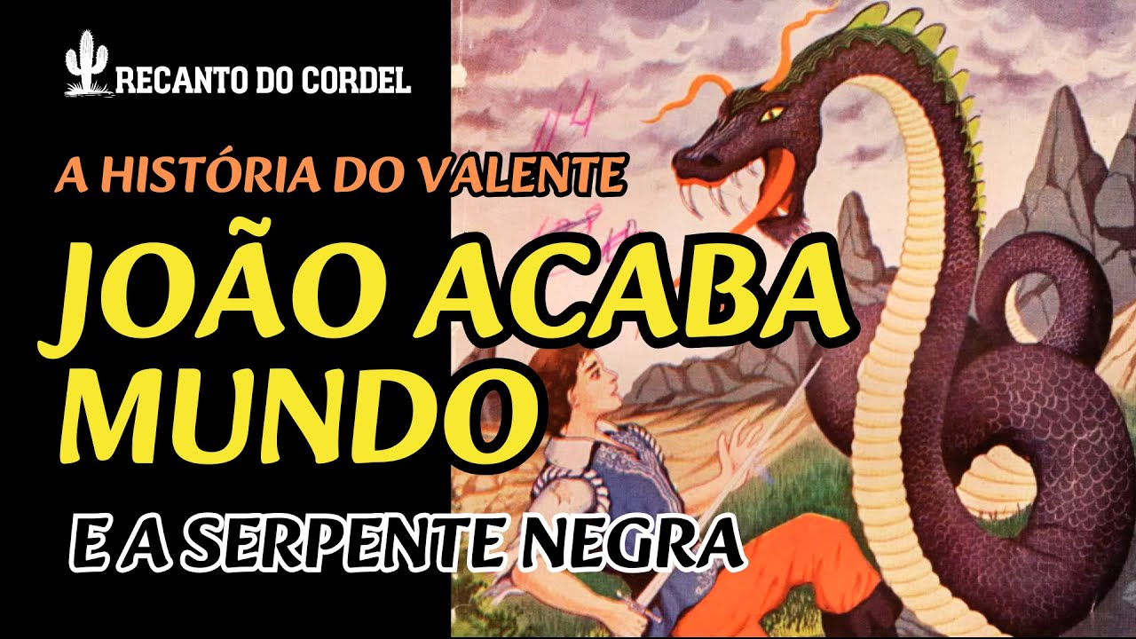 A HISTÓRIA DO VALENTE JOÃO ACABA MUNDO E A SERPENTE NEGRA, CORDEL