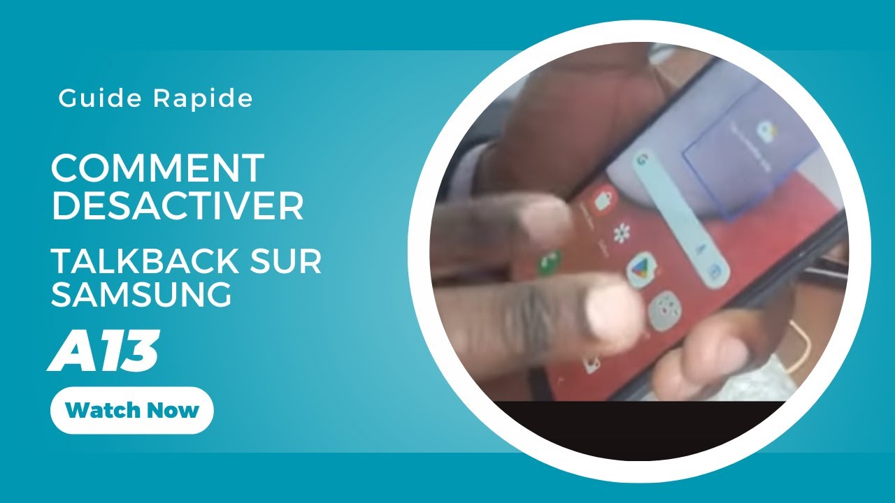 Comment désactiver Talkback sur Samsung A13/Guide Rapide