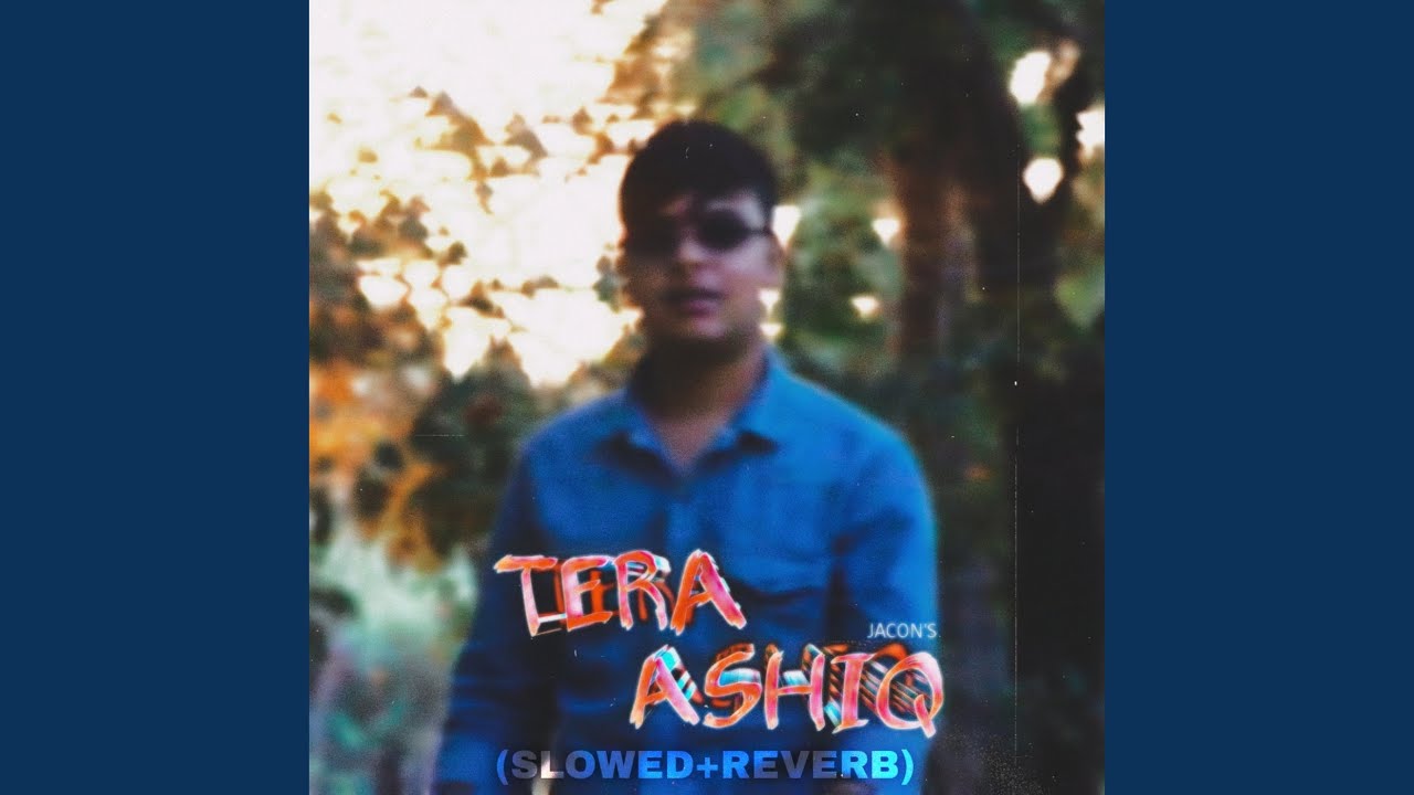 Tera Ashiq (Slowed+Reverb)