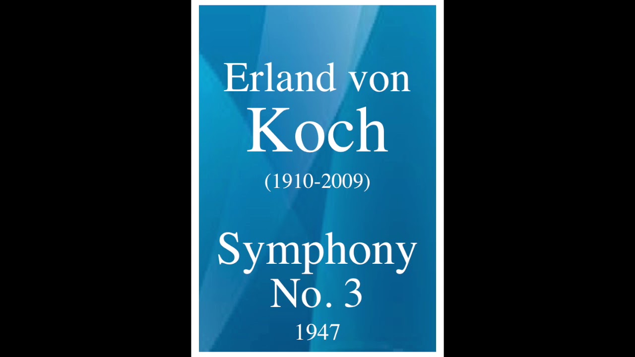 Erland von Koch (1910-2009): Symphony No. 3 (1947)
