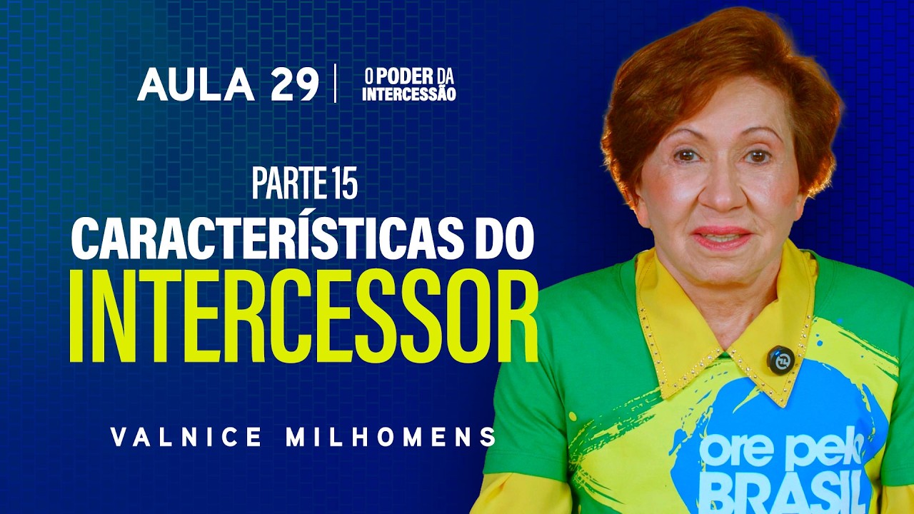 O Poder da Intercessão - Aula 29 | Valnice Milhomens