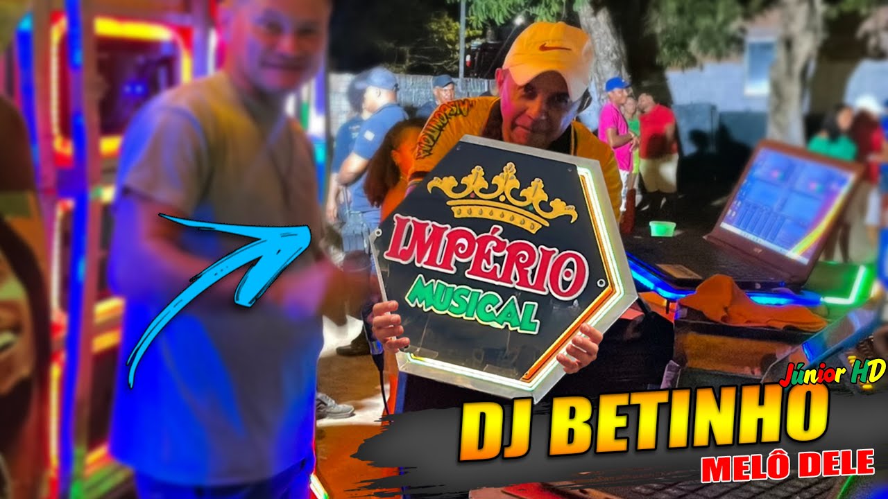 MELÔ DO DJ BETINHO EXCLUSIVA IMPÉRIO MUSICAL