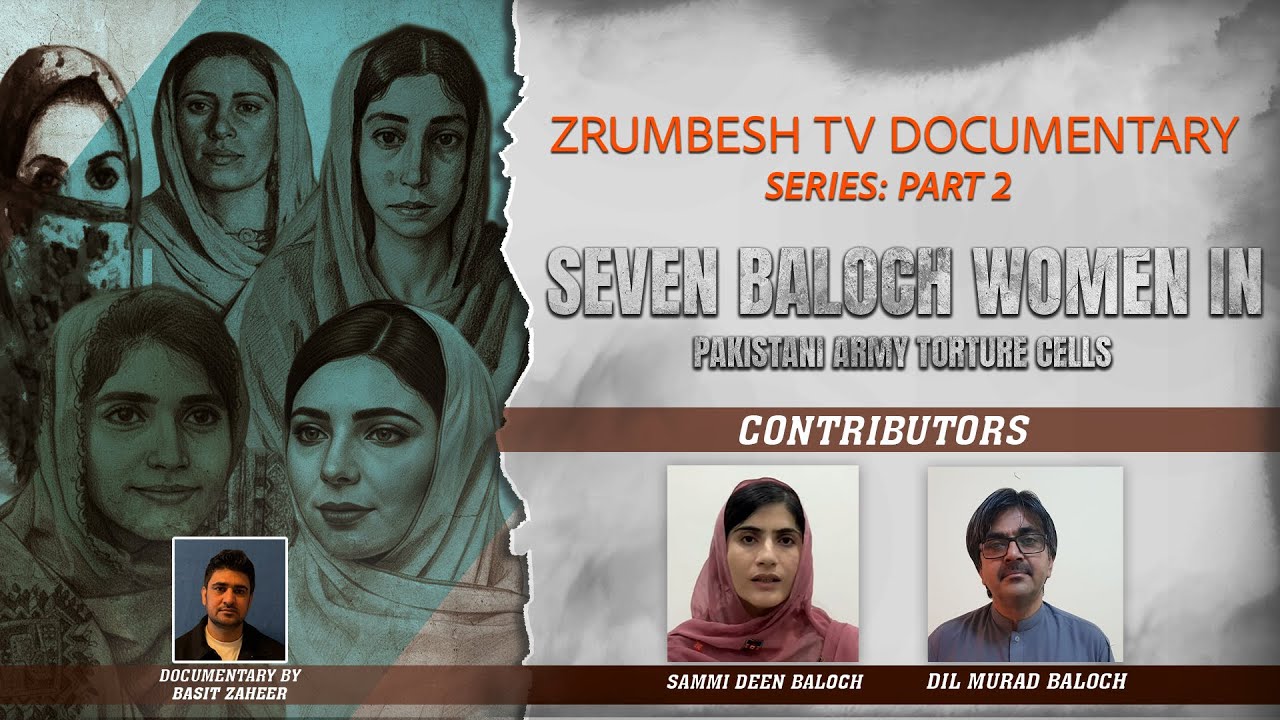 Seven Baloch Women in Pakistani Army Torture Cells | Zrumbesh TV Documentary Series: Part 2