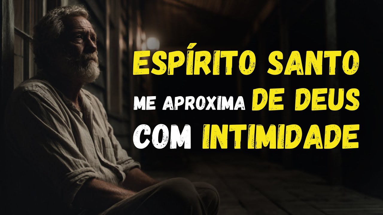 O que o ESPÍRITO SANTO faz quando você busca INTIMIDADE com DEUS no secreto