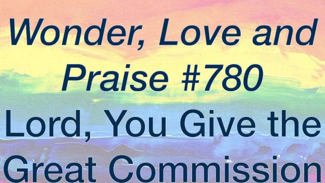 WLP 780 Lord You Give the Great Commission