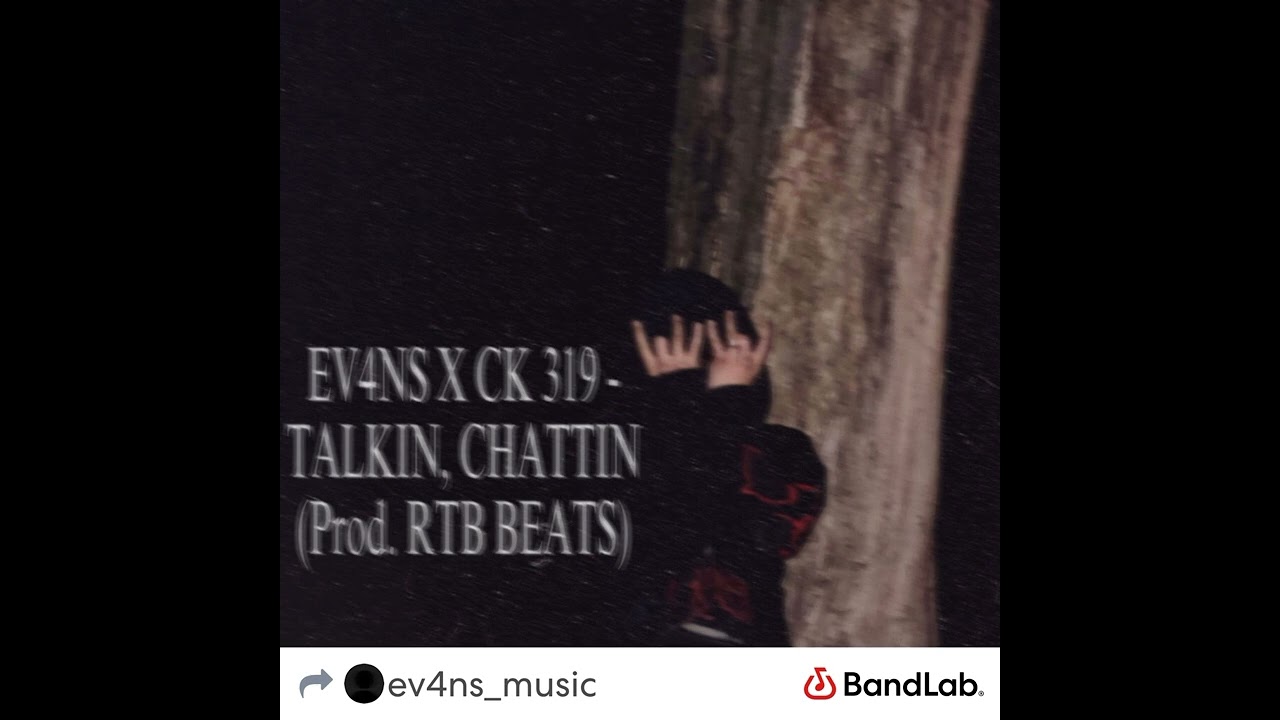 EV4NS X CK 319 - TALKIN, CHATTIN (Prod. RTB BEATS)