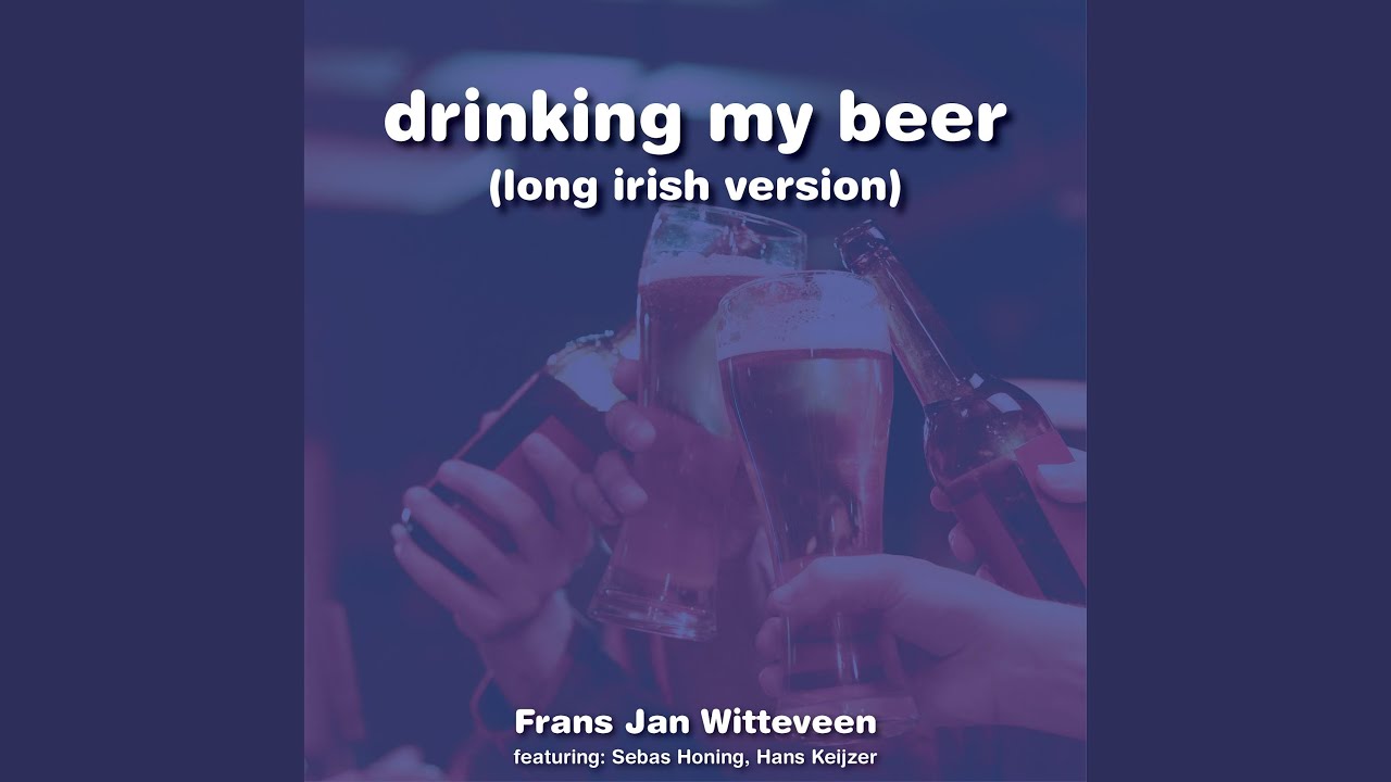 Drinking my beer (feat. Sebas Honing & Hans Keijzer)