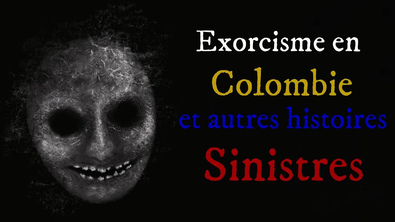 Exorcisme colombien et autres histoires sinistres (creepypasta fr)